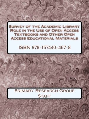 cover image of Survey of the Academic Library Role in the Use of Open Access Textbooks and Other Open Access Educational Materials
